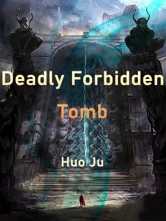 Deadly Forbidden Tomb (eBook, ePUB) - Ju, Huo