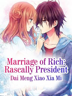 Marriage of Rich: Rascally President (eBook, ePUB) - Mengxiaoxiami, Dai