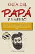 Guía del papá primerizo (Familia y... - Bild 1