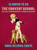 The Convent School; Or, Early Experiences of a Young Flagellant (eBook, ePUB) The Convent School; Or, Early Experiences of a Young Flagellant (eBook, ePUB)
