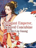 Arrogant Emperor, Beloved Concubine (eBook, ePUB)