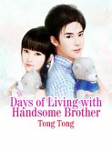Days of Living with Handsome Brother (eBook, ePUB)