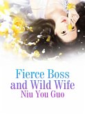 Fierce Boss and Wild Wife (eBook, ePUB)