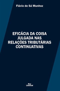 Eficácia da Coisa Julgada nas Relações Tributárias Continuativas (eBook, ePUB) - Munhoz, Flávio de Sá