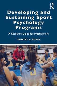Developing and Sustaining Sport Psychology Programs (eBook, PDF) - Maher, Charles A.