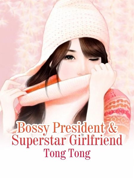 Bossy President & Superstar Girlfriend (eBook, ePUB)