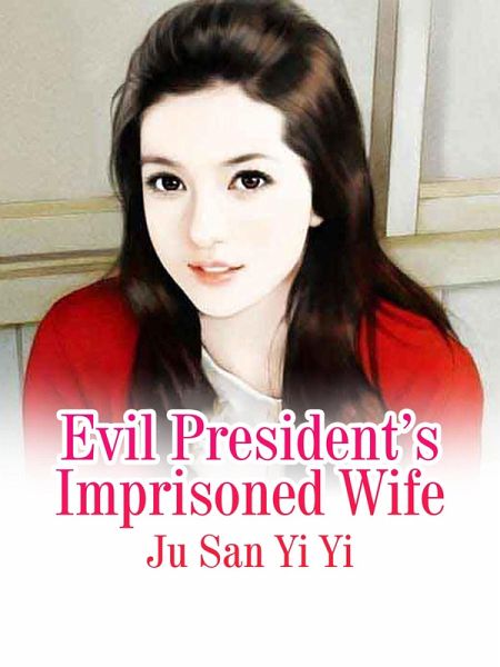 Evil President's Imprisoned Wife (eBook, ePUB)