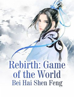 Rebirth: Game of the World (eBook, ePUB) - Haishenfeng, Bei