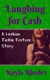 Laughing for Cash: A Lesbian Tickle Torture Story (eBook, ePUB)