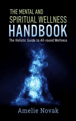 The mental and spiritual wellness HANDBOOK (eBook, ePUB) - Novak, Amelie
