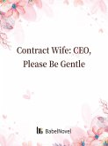 Contract Wife: CEO, Please Be Gentle (eBook, ePUB)