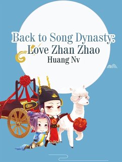 Back to Song Dynasty: Love Zhan Zhao (eBook, ePUB) - Nv, Huang