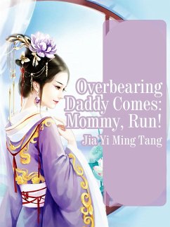 Overbearing Daddy Comes: Mommy, Run! (eBook, ePUB) - Yimingtang, Jia