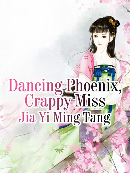 Dancing Phoenix, Crappy Miss (eBook, ePUB) Dancing Phoenix, Crappy Miss (eBook, ePUB)