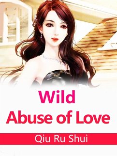 Wild Abuse of Love (eBook, ePUB) - Rushui, Qiu