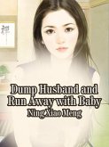 Dump Husband and Run Away with Baby (eBook, ePUB)