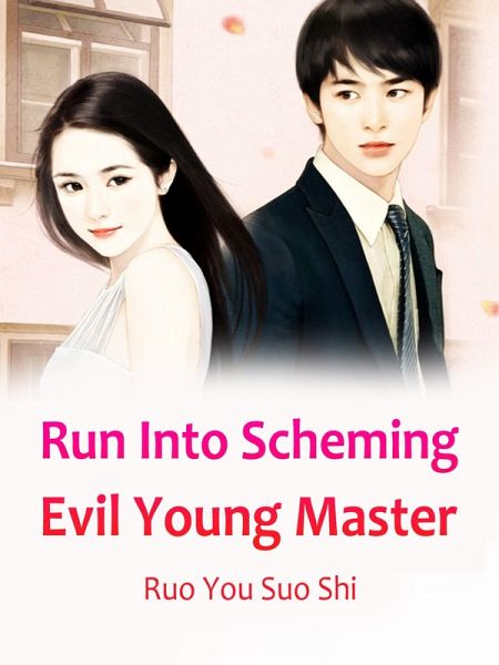 Run Into Scheming Evil Young Master (eBook, ePUB) Run Into Scheming Evil Young Master (eBook, ePUB)