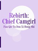 Rebirth: Chief Camgirl (eBook, ePUB) Rebirth: Chief Camgirl (eBook, ePUB)
