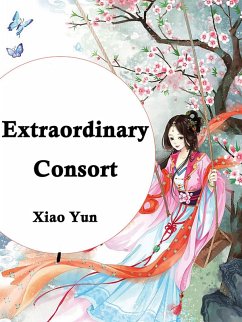 Extraordinary Consort (eBook, ePUB) - Yun, Xiao