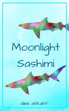 Moonlight Sashimi (eBook, ePUB) - Ankarr, Alex