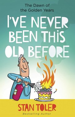 I've Never Been This Old Before (eBook, ePUB) - Toler, Stan