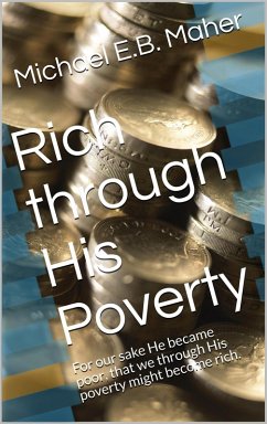 Rich Through His Poverty (eBook, ePUB) - Maher, Michael E. B.