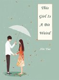 This Girl Is A Bit Weird (eBook, ePUB) This Girl Is A Bit Weird (eBook, ePUB)