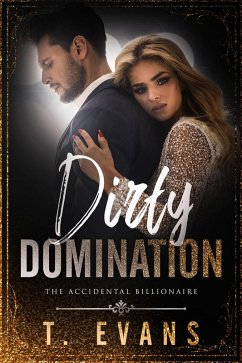 Dirty Domination (The Accidental Billionaire, #2) (eBook, ePUB) - Evans, T.
