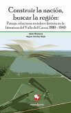 Construir la nación, buscar la región (eBook, PDF) Construir la nación, buscar la región (eBook, PDF)