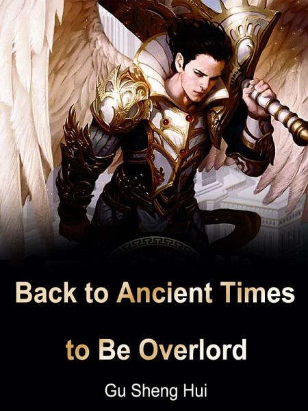 Back to Ancient Times to Be Overlord (eBook, ePUB) Back to Ancient Times to Be Overlord (eBook, ePUB)