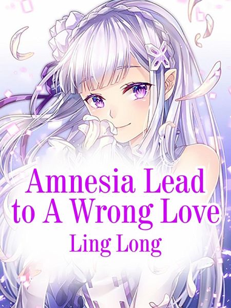 Amnesia Lead to A Wrong Love (eBook, ePUB) Amnesia Lead to A Wrong Love (eBook, ePUB)