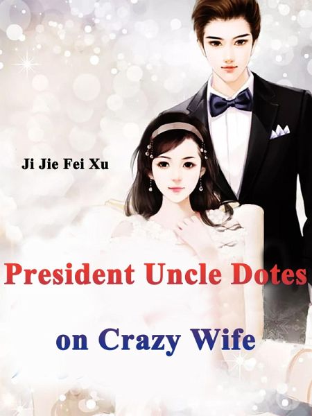 President Uncle Dotes on Crazy Wife (eBook, ePUB)