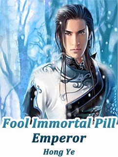 Fool Immortal Pill Emperor (eBook, ePUB) - Ye, Hong
