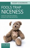 Fool's Trap Niceness: How you can stay friendly without being exploited (eBook, ePUB) Fool's Trap Niceness: How you can stay friendly without being exploited (eBook, ePUB)