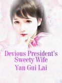 Devious President's Sweety Wife (eBook, ePUB) Devious President's Sweety Wife (eBook, ePUB)