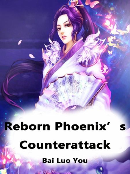 Reborn Phoenix's Counterattack (eBook, ePUB) Reborn Phoenix's Counterattack (eBook, ePUB)