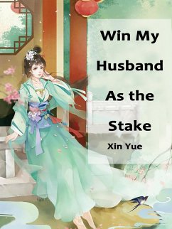 Win My Husband As the Stake (eBook, ePUB) - Yue, Xin