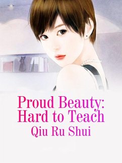 Proud Beauty: Hard to Teach (eBook, ePUB) - Rushui, Qiu