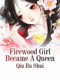 Firewood Girl Became A Queen (eBook, ePUB)