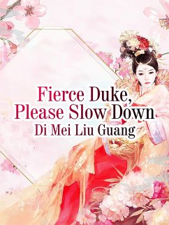 Fierce Duke, Please Slow Down (eBook, ePUB) - Meiliuguang, Di