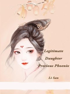 Legitimate Daughter, Precious Phoenix (eBook, ePUB) - San, Li