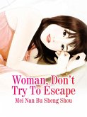 Woman, Don't Try To Escape (eBook, ePUB)