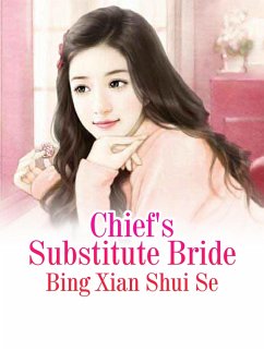 Chief's Substitute Bride (eBook, ePUB) - Xianshuise, Bing