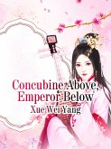 Concubine Above, Emperor Below (eBook, ePUB)