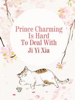 Prince Charming Is Hard To Deal With (eBook, ePUB) - Yixia, Ji