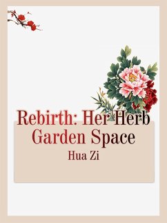 Rebirth: Her Herb Garden Space (eBook, ePUB) - Zi, Hua
