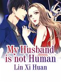 My Husband is not Human (eBook, ePUB)