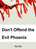 Don't Offend the Evil Phoenix (eBook, ePUB)