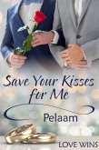 Save Your Kisses for Me (eBook, ePUB)