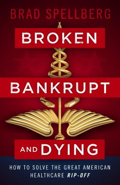 Broken, Bankrupt, and Dying (eBook, ePUB) - Spellberg, Brad